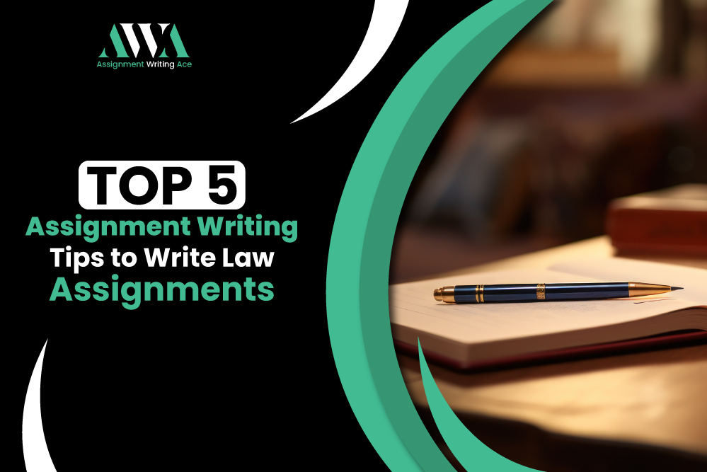 Top 5 Assignment Writing Tips to Write Law Assignments