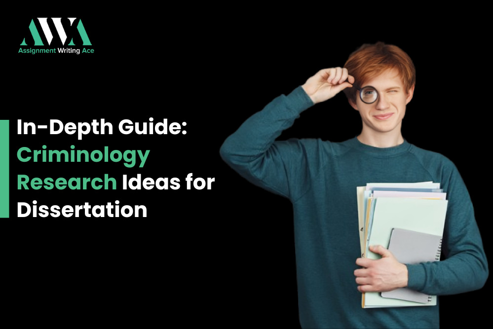 In-Depth Guide Criminology Research Ideas for Dissertation