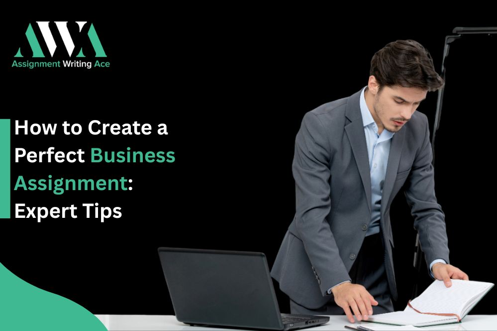How to Create a Perfect Business Assignment Expert Tips